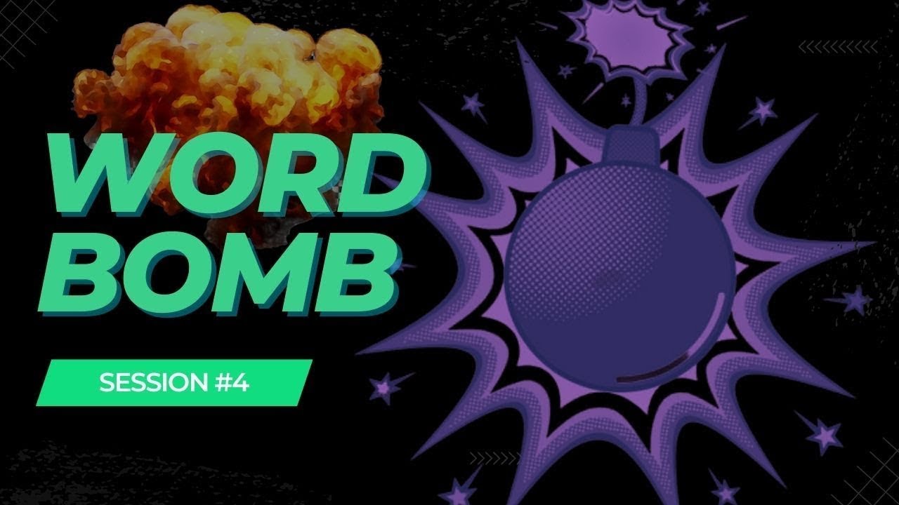 Word Bomb Session #4
