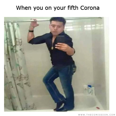When you on your 5th Corona | Drunk Meme
