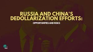 Russia and China's Dedollarization Efforts