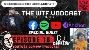 The WTF Vodcast Episode 18 with Dj Dankish