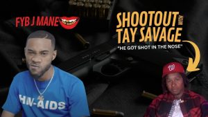 FYB J Mane details crazy shootout with Tay Savage “He was like John Wick.. he got shot in the nose”