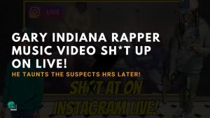 Gary Indiana Rapper Music Video Sh*t Up On Live! He Taunts The Suspects Hrs Later!