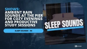 Thumbnail for 'SLEEP SOUNDS #4 – Ambient Rain Sounds At The Pier For Cozy Evenings And Productive Study Sessions
