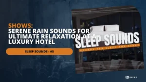 Thumbnail for 'SLEEP SOUNDS #5 - Serene Rain Sounds for Ultimate Relaxation at a Luxury Hotel'