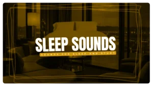 Thumbnail for 'Sleep Sounds' series featuring videos for sleep with rain and background sounds